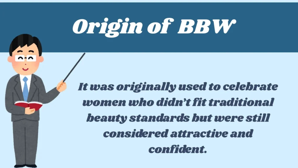 Origin of  BBW