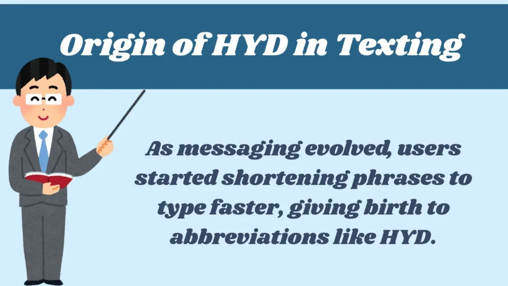 Origin of HYD in Texting