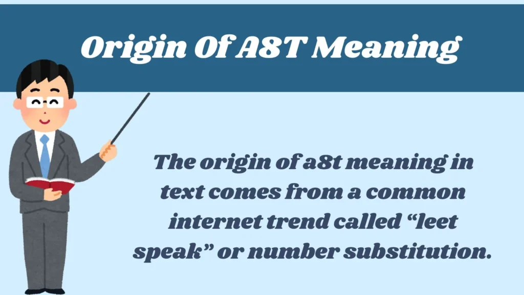 Origin Of A8T Meaning
