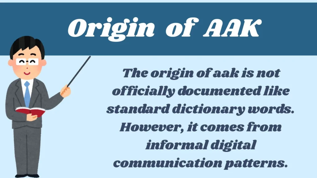 Origin of AAK 
