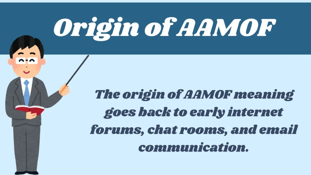 Origin of AAMOF