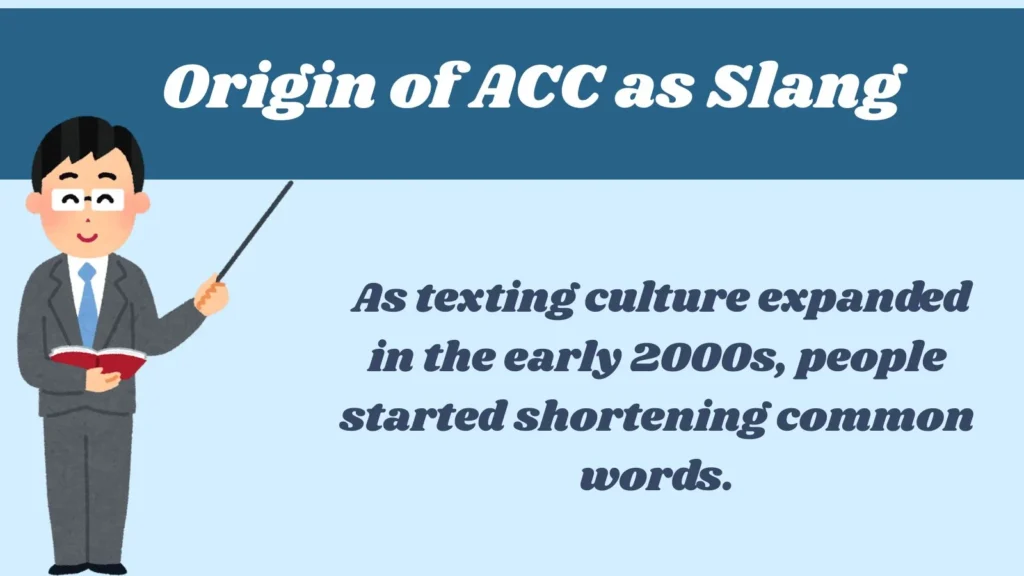 Origin of ACC as Slang 