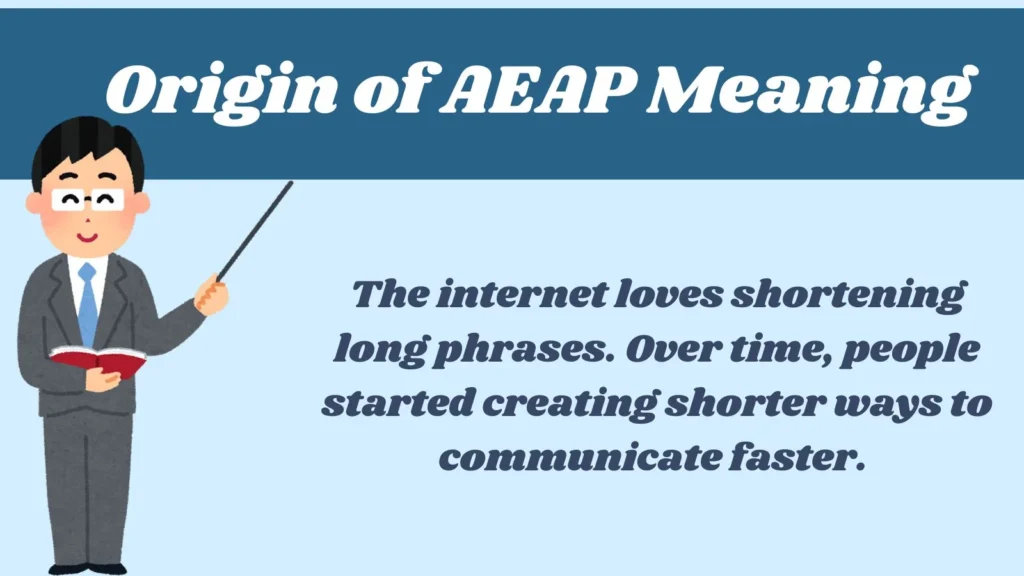 Origin of AEAP Meaning