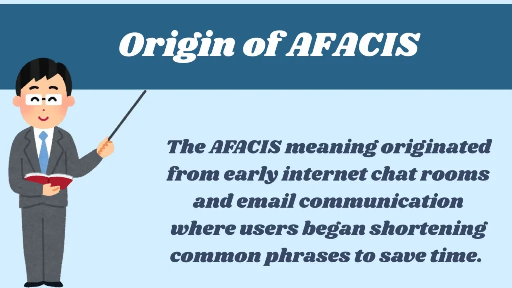 Origin of AFACIS