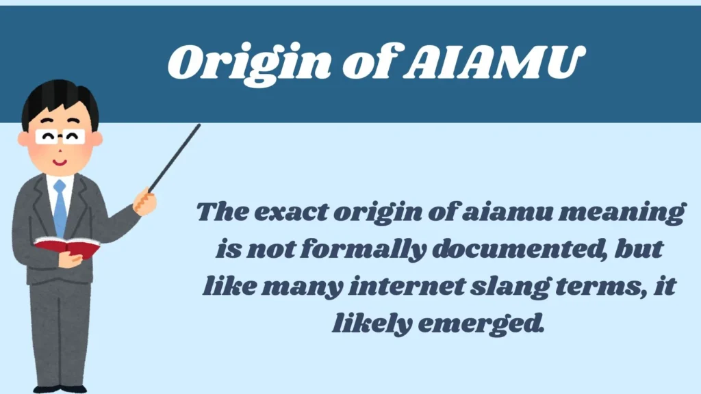 Origin of AIAMU